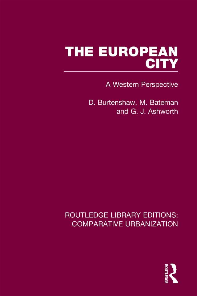 The European City by D. Burtenshaw, G. J. Ashworth, M. Bateman