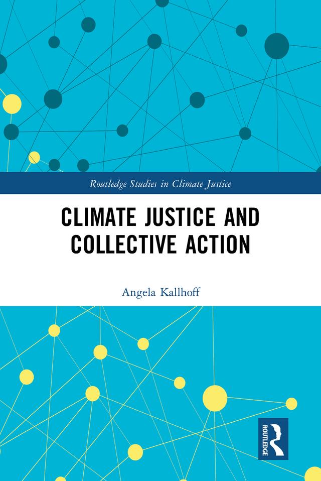 Climate Justice and Collective Action by Angela Kallhoff