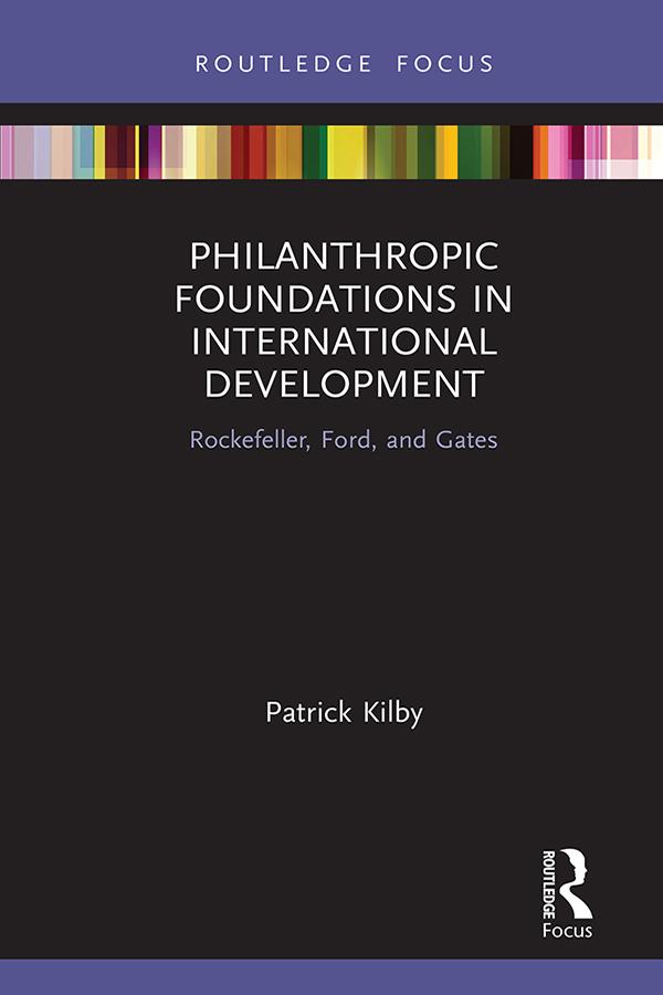 Philanthropic Foundations in International Development by Patrick Kilby