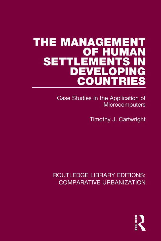 The Management of Human Settlements in Developing Countries by Timothy J. Cartwright