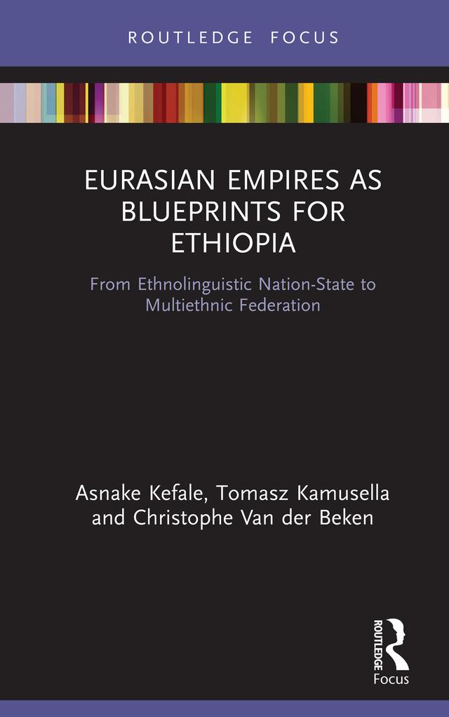 Eurasian Empires as Blueprints for Ethiopia by Asnake Kefale, Christophe Van der Beken, Tomasz Kamusella