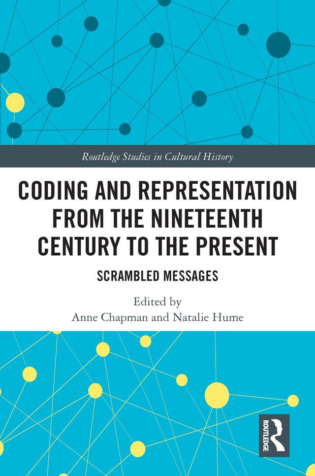 Coding and Representation from the Nineteenth Century to the Present by Anne Chapman, Natalie Hume