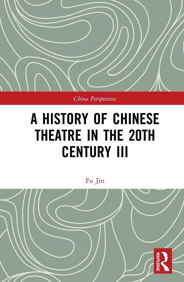 A History of Chinese Theatre in the 20th Century III by Fu Jin