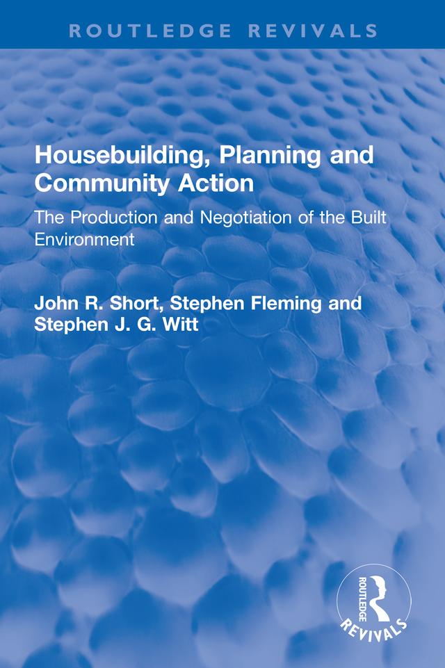 Housebuilding, Planning and Community Action by John R. Short, Stephen Fleming, Stephen J. G. Witt