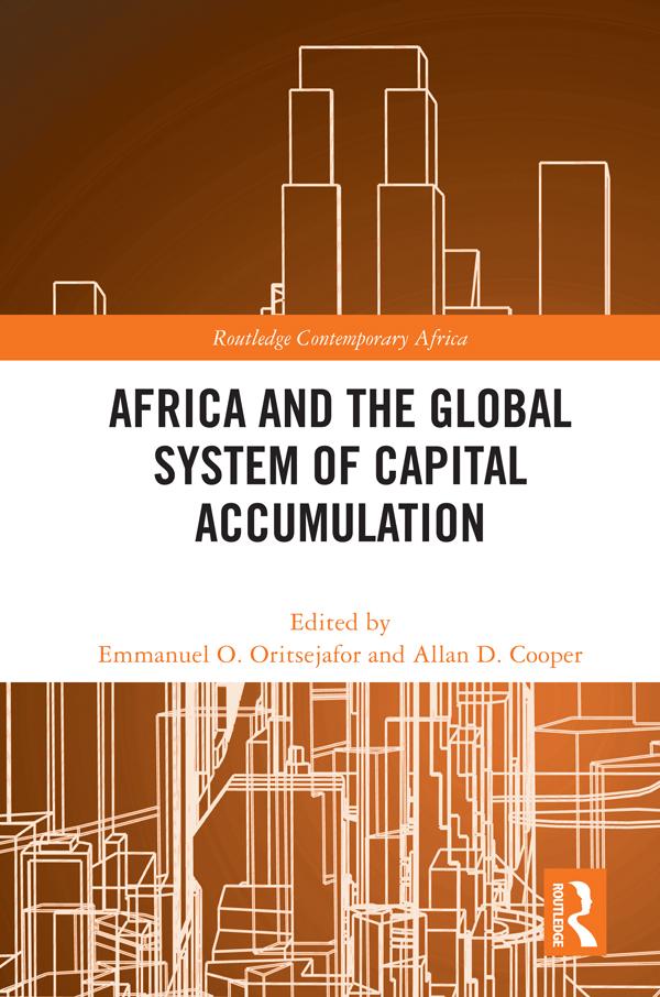 Africa and the Global System of Capital Accumulation by Allan D. Cooper, Emmanuel O Oritsejafor