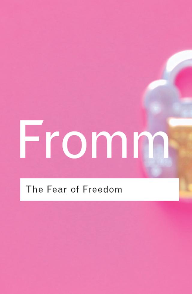 The Fear of Freedom by Erich Fromm