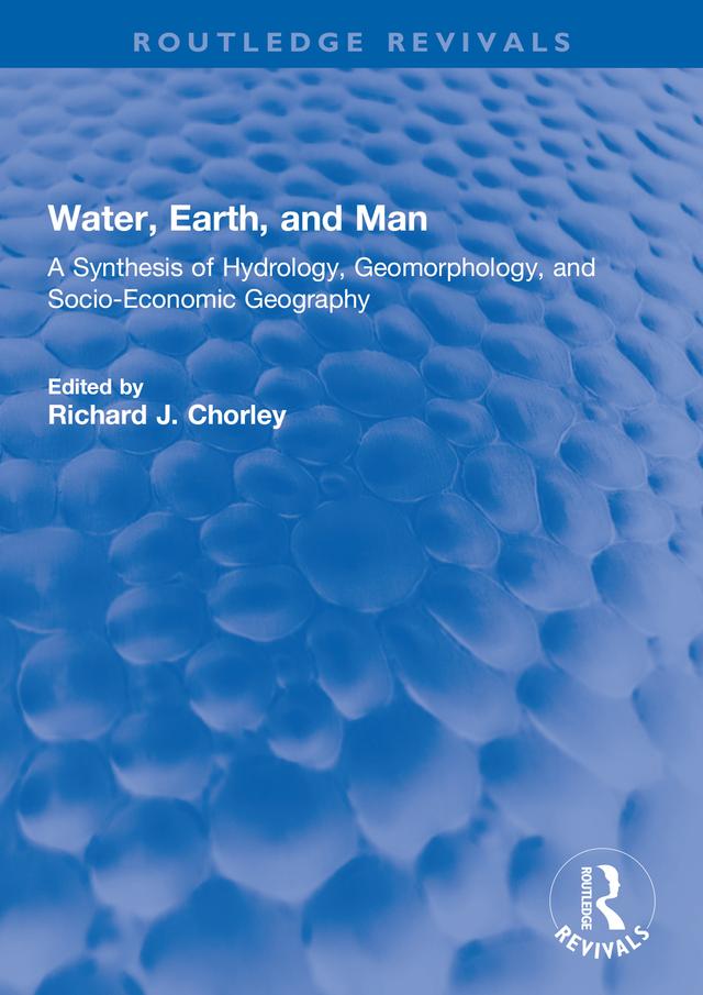 Water, Earth, and Man by R Chorley