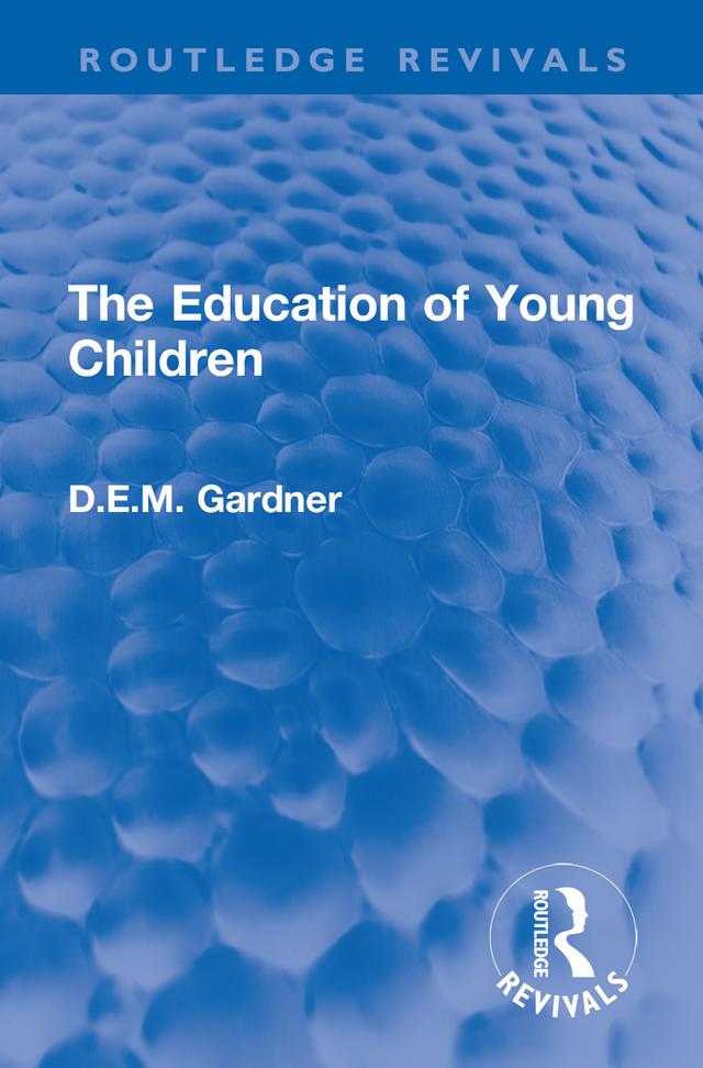 The Education of Young Children by D.E.M. Gardner