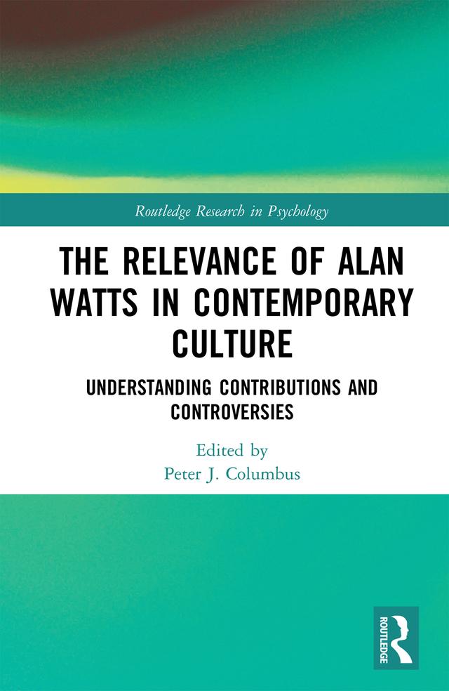 The Relevance of Alan Watts in Contemporary Culture by Peter J. Columbus