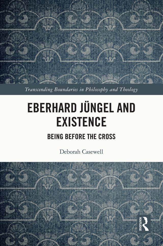 Eberhard Jüngel and Existence by Deborah Casewell