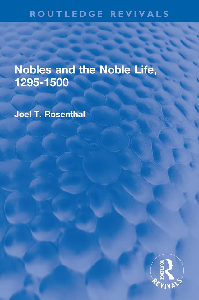 Nobles and the Noble Life, 1295-1500 by Joel T. Rosenthal