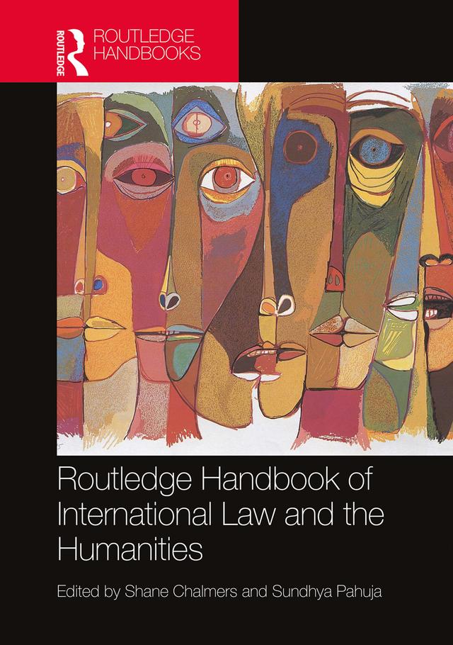 Routledge Handbook of International Law and the Humanities by Shane Chalmers, Sundhya Pahuja