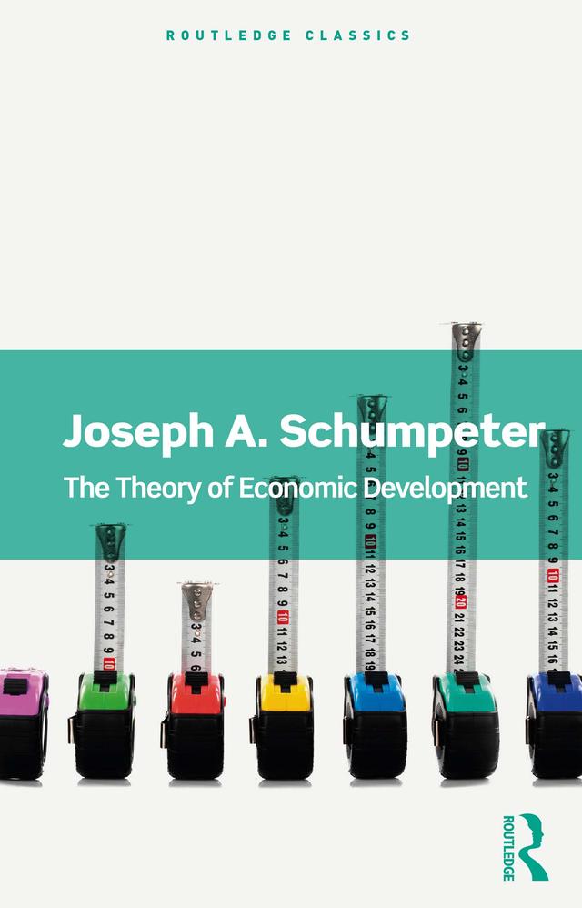 The Theory of Economic Development by Joseph A. Schumpeter