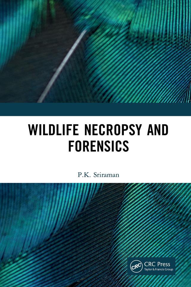 Wildlife Necropsy and Forensics by P.K. Sriraman