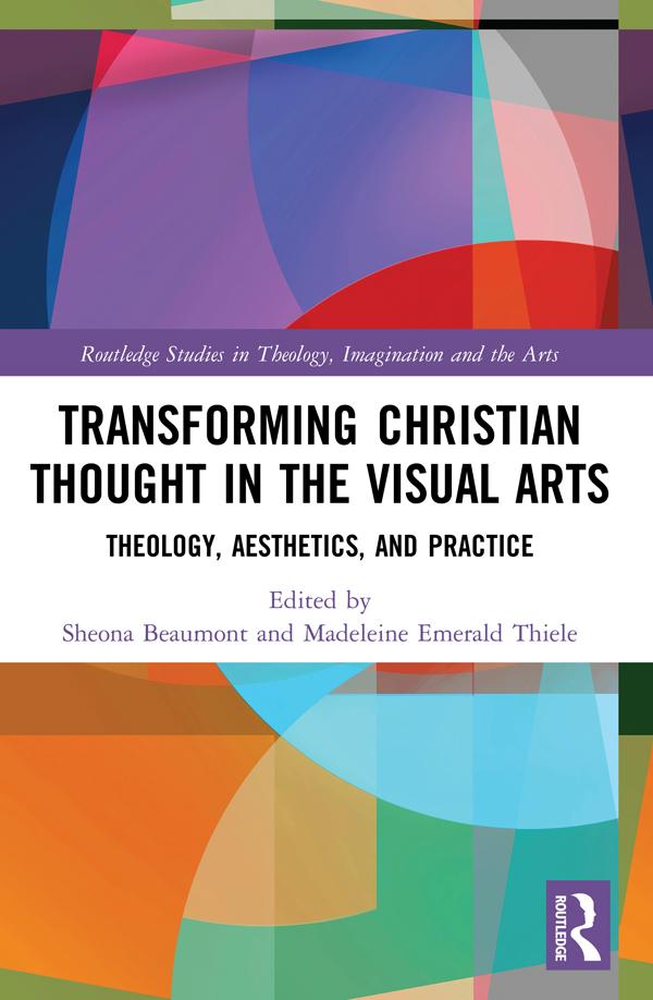 Transforming Christian Thought in the Visual Arts by Madeleine Emerald Thiele, Sheona Beaumont