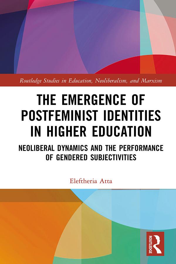 The Emergence of Postfeminist Identities in Higher Education by Eleftheria Atta