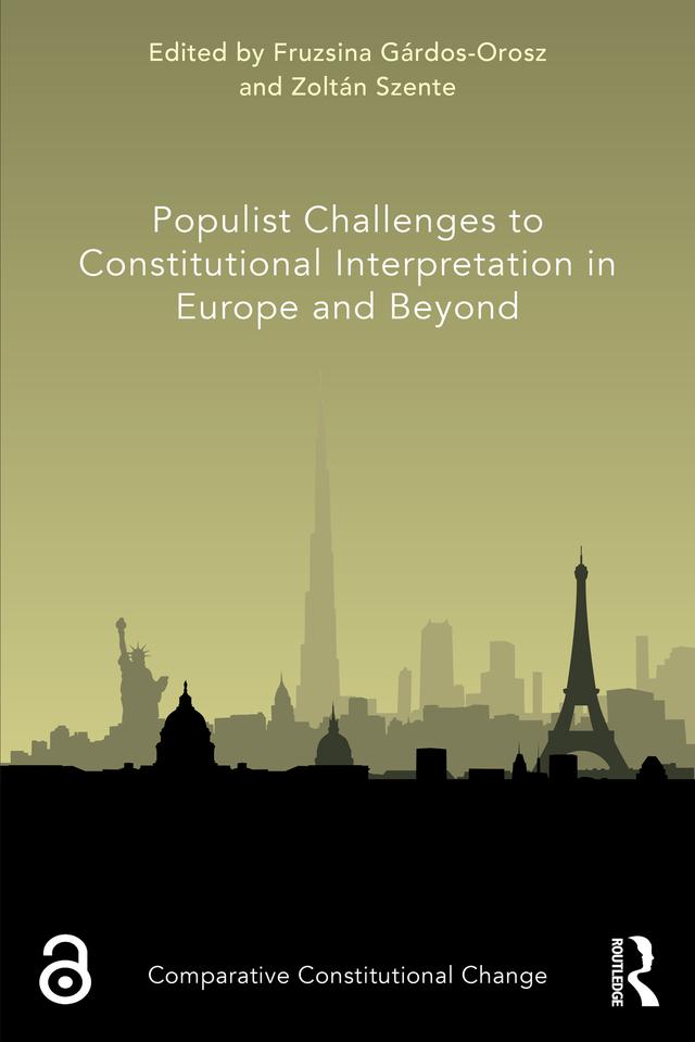 Populist Challenges to Constitutional Interpretation in Europe and Beyond by Fruzsina Gárdos-Orosz, Zoltán Szente
