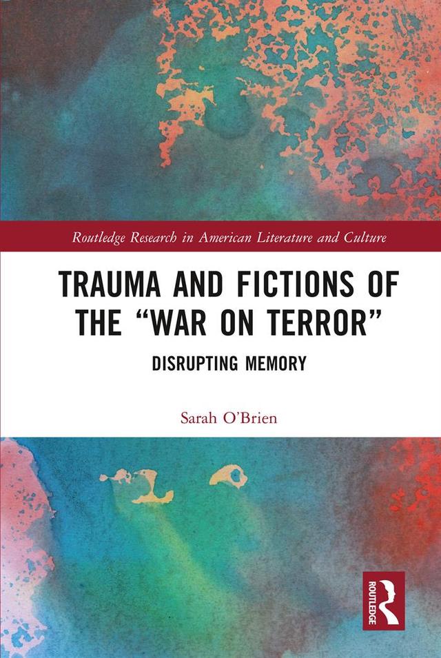 Trauma and Fictions of the "War on Terror" by Sarah O'Brien