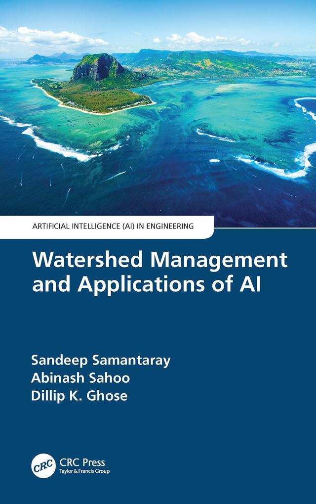Watershed Management and Applications of AI by Abinash Sahoo, Dillip K. Ghose, Sandeep Samantaray