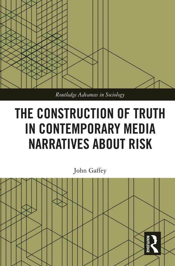 The Construction of Truth in Contemporary Media Narratives about Risk by John Gaffey
