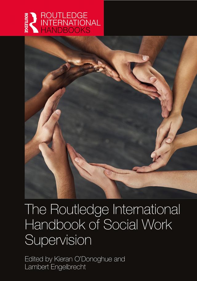 The Routledge International Handbook of Social Work Supervision by Kieran O'Donoghue, Lambert Engelbrecht
