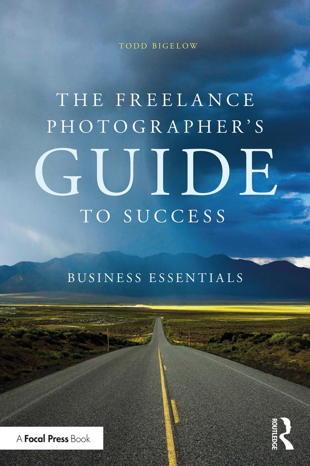 The Freelance Photographer’s Guide To Success by Todd Bigelow