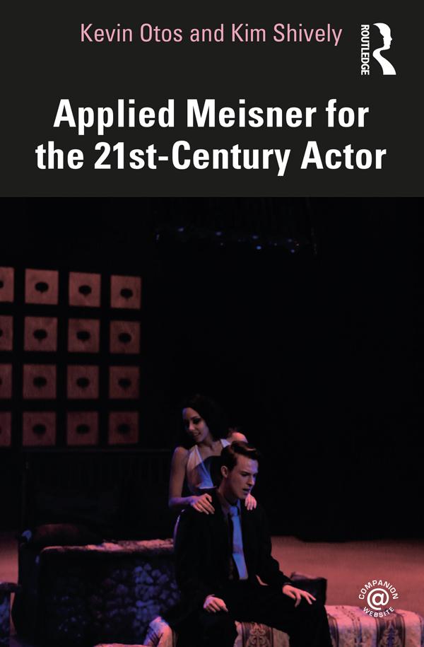 Applied Meisner for the 21st-Century Actor by Kevin Otos, Kim Shively