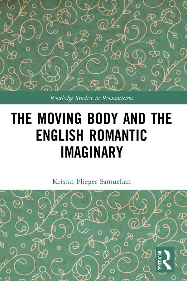 The Moving Body and the English Romantic Imaginary by Kristin Flieger Samuelian