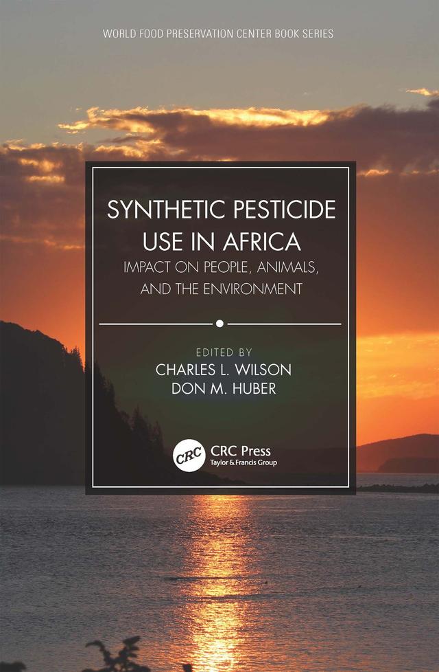 Synthetic Pesticide Use in Africa by Charles L. Wilson, Don M. Huber