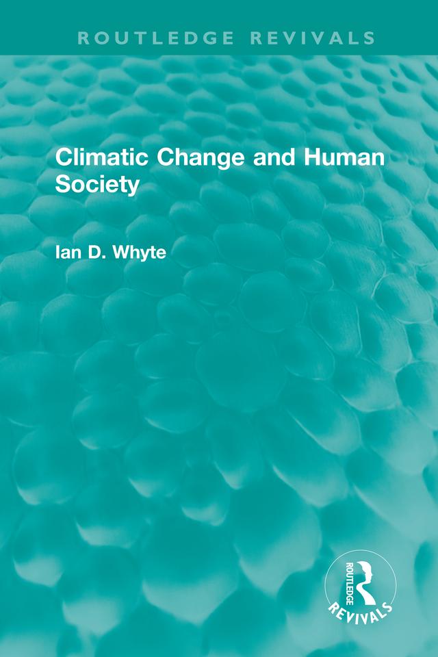 Climatic Change and Human Society by Ian Whyte