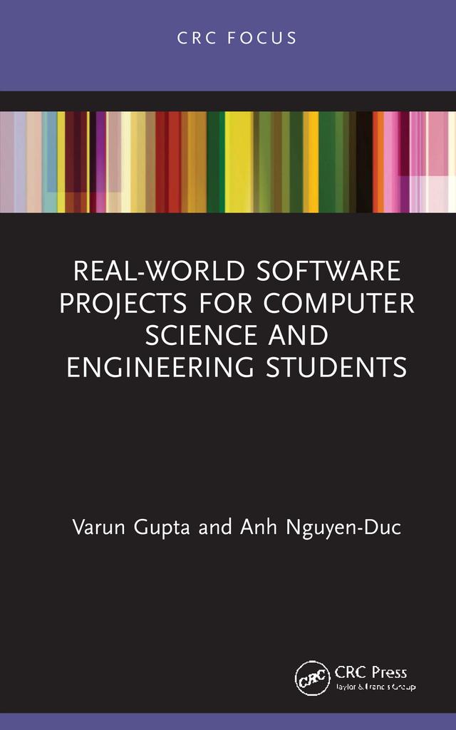Real-World Software Projects for Computer Science and Engineering Students by Anh Nguyen-Duc, Varun Gupta
