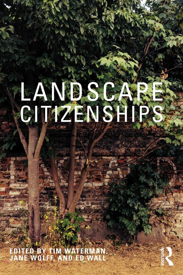 Landscape Citizenships by Ed Wall, Jane Wolff, Tim Waterman