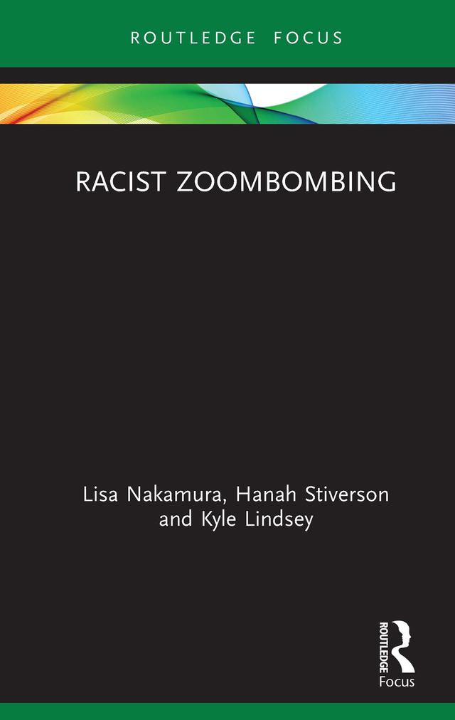 Racist Zoombombing by Hanah Stiverson, Kyle Lindsey, Lisa Nakamura