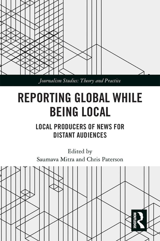 Reporting Global while being Local by Chris Paterson, Saumava Mitra