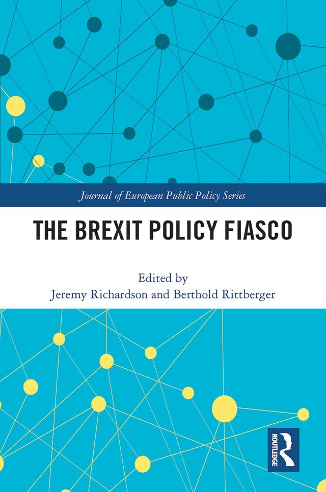 The Brexit Policy Fiasco by Berthold Rittberger, Jeremy Richardson