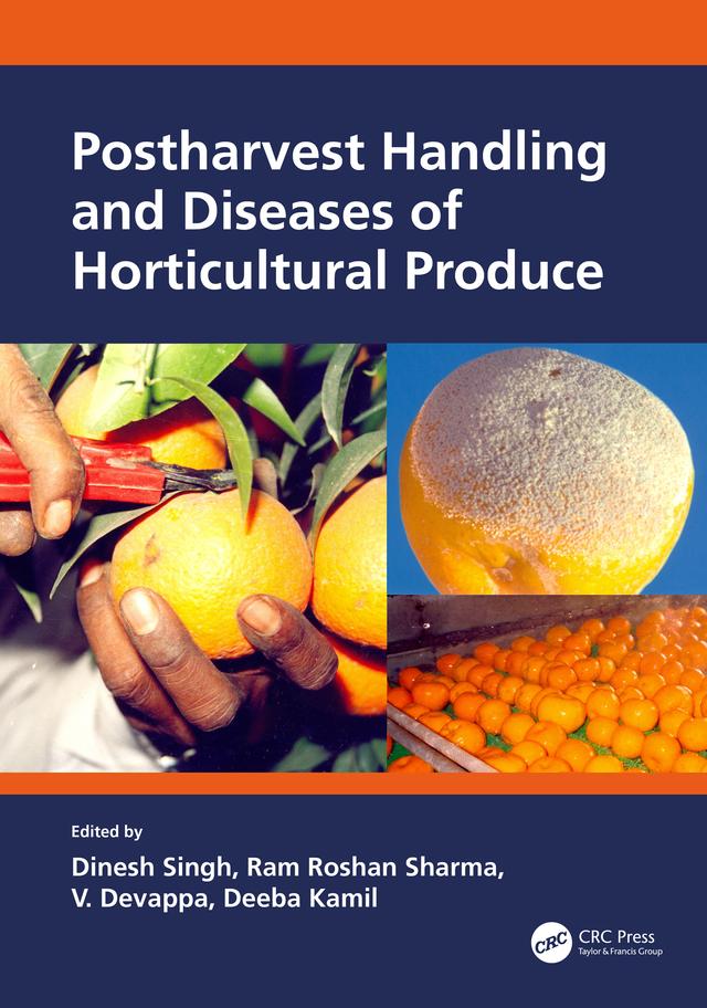 Postharvest Handling and Diseases of Horticultural Produce by Deeba Kamil, Dinesh Singh, Ram Roshan Sharma, V. Devappa