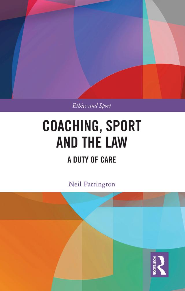 Coaching, Sport and the Law by Neil Partington