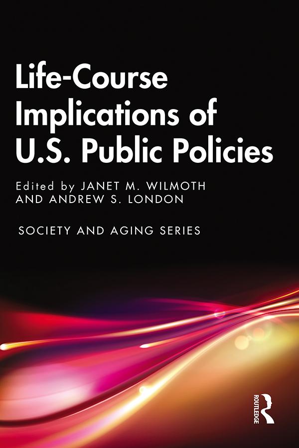 Life-Course Implications of US Public Policy by Andrew London, Janet Wilmoth