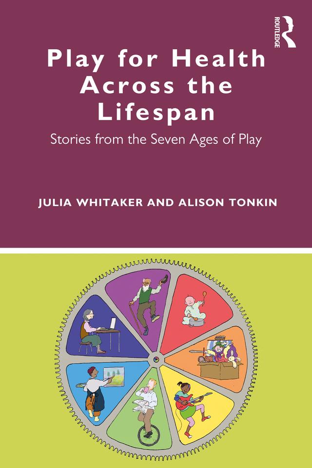 Play for Health Across the Lifespan by Alison Tonkin, Julia Whitaker