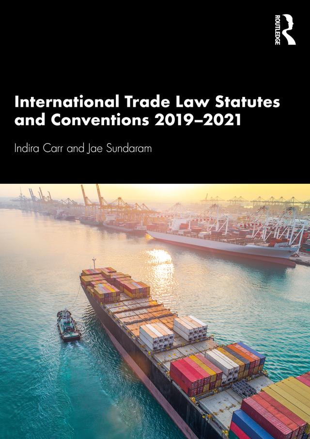 International Trade Law Statutes and Conventions 2019-2021 by Indira Carr, Jae Sundaram