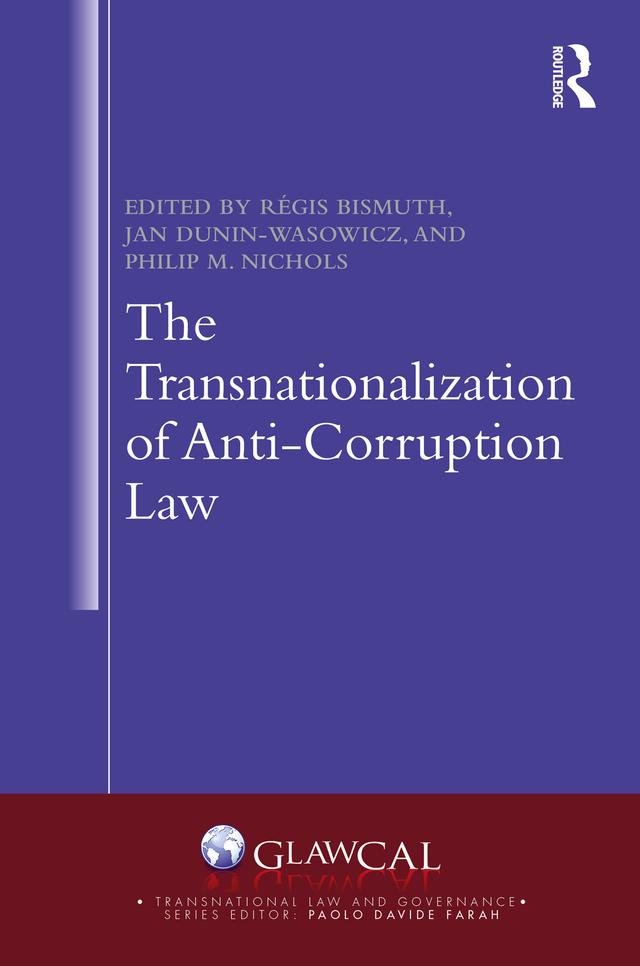 The Transnationalization of Anti-Corruption Law by Jan Dunin-Wasowicz, Philip M. Nichols, Régis Bismuth