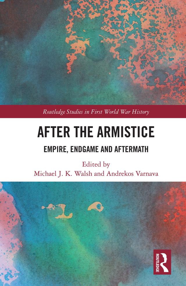 After the Armistice by Andrekos Varnava, Michael J. K. Walsh