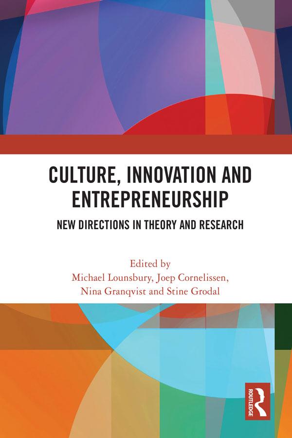 Culture, Innovation and Entrepreneurship by Joep Cornelissen, Michael Lounsbury, Nina Granqvist, Stine Grodal