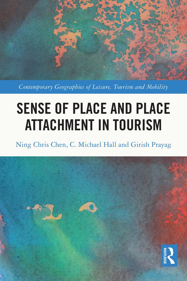 Sense of Place and Place Attachment in Tourism by C. Michael Hall, Girish Prayag, Ning Chris Chen
