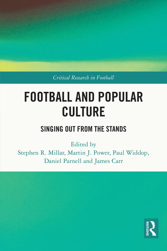 Football and Popular Culture by Daniel Parnell, James Carr, Martin J. Power, Paul Widdop, Stephen R. Millar
