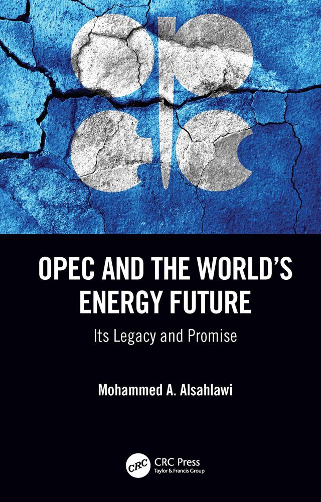 OPEC and the World’s Energy Future by Mohammed A. Alsahlawi