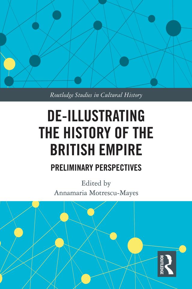 De-Illustrating the History of the British Empire by Annamaria Motrescu-Mayes