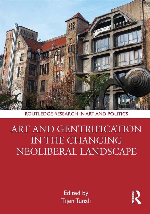 Art and Gentrification in the Changing Neoliberal Landscape by Tijen Tunalı