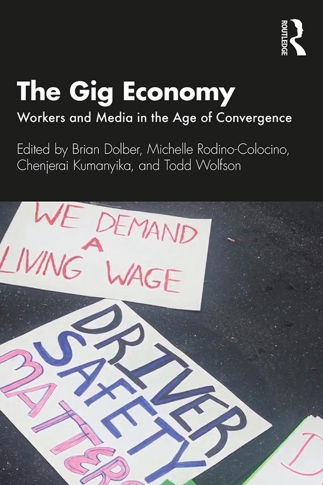 The Gig Economy by Brian Dolber, Chenjerai Kumanyika, Michelle Rodino-Colocino, Todd Wolfson