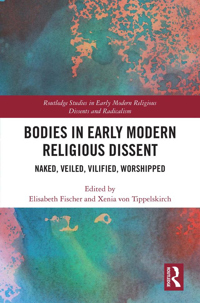 Bodies in Early Modern Religious Dissent by Elisabeth Fischer, Xenia von Tippelskirch